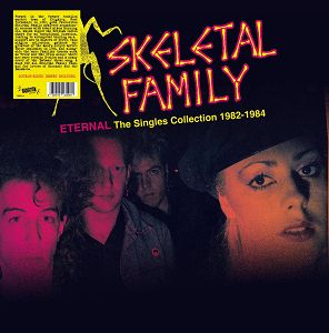 SKELETAL FAMILY  ETERNAL  The Singles Collection 1982-1984