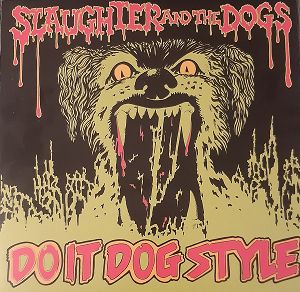 SLAUGHTER & THE DOGS  Do It Dog Style