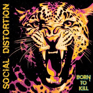 SOCIAL DISTORTION  Born to kill