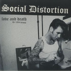 SOCIAL DISTORTION  Love & Death: The 1994 Demos