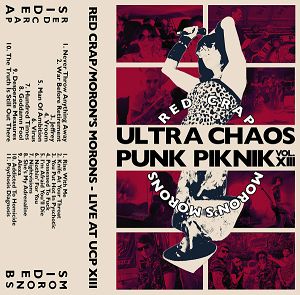 RED CRAP / MORON'S MORONS  Live At Ultra Chaos Punk Piknik Vol. XIII