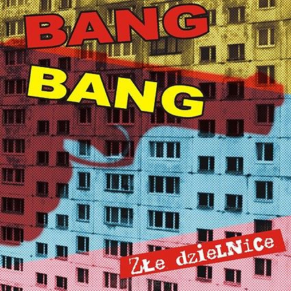 BANG BANG  Złe dzielnice