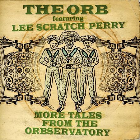 THE ORB feat. LEE SCRATCH PERRY  More Tales From The Orbservatory