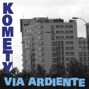 KOMETY  Via Ardiente