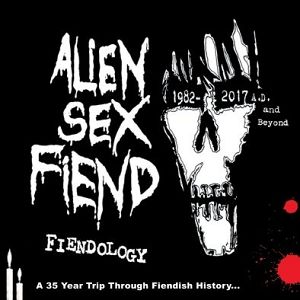 ALIEN SEX FIEND  Fiendology: A 35 Years Trip Through Fiendish History… 3CD
