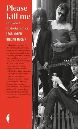 Please kill me. Punkowa historia punka. Legs McNeil, Gillian McCain