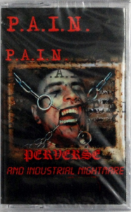 P.A.I.N.  Perverse And Industrial Nightmare