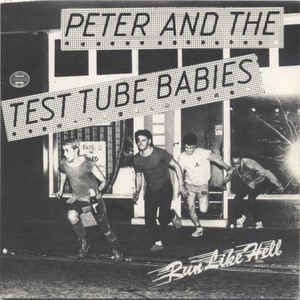PETER & THE TEST TUBE BABIES   Run Like Hell