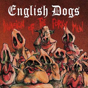 ENGLISH DOGS  INVASION OF THE PORKY MEN