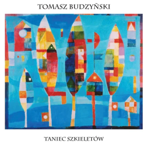 TOMASZ BUDZYŃSKI Taniec szkieletów