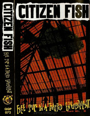 CITIZEN FISH  Free Souls In A Trapped Environment