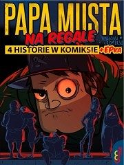 Papa Musta Na Regale / 4 historie w komiksie + EPka