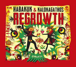 HABAKUK & KALOKAGATHOS   Regrowth