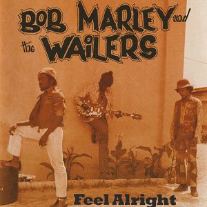 BOB MARLEY AND THE WAILERS  Feel alright