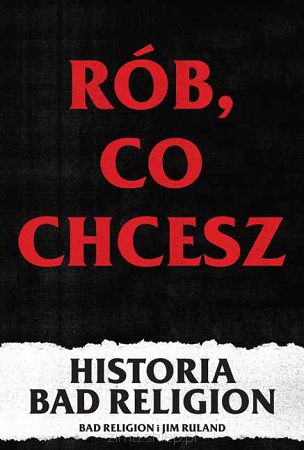 BAD RELIGION  Rób, co chcesz – historia Bad Religion, Jim Ruland