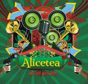 ALICETEA  Muzyka moja broń