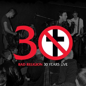 BAD RELIGION   30 Years Live