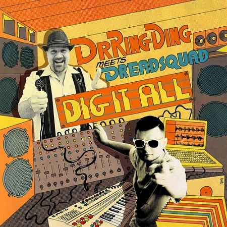 DR RING DING meets DREADSQUAD -Dig it all-