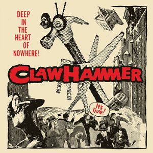 CLAW HAMMER  Deep In The Heart Of Nowhere!