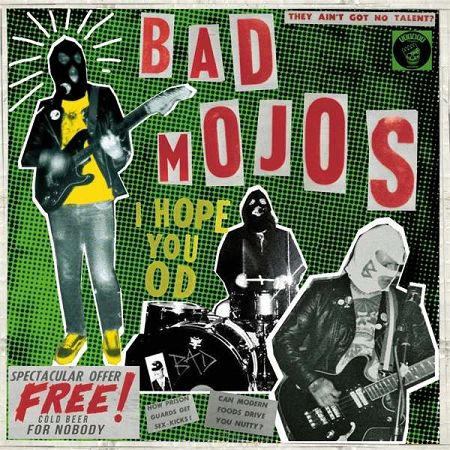 BAD MOJOS   I Hope You Od