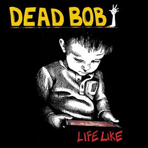 DEAD BOB  Life Like (kolorowy winyl)