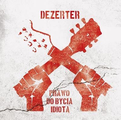 DEZERTER  Prawo do bycia idiotą