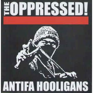 THE OPPRESSED!  Antifa Hooligans