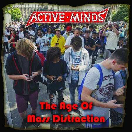 ACTIVE MINDS  The Age Of Mass Distraction