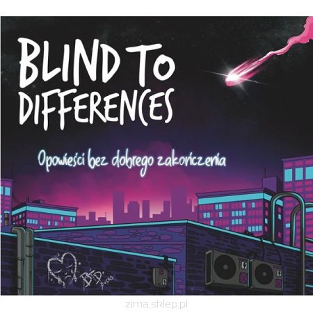 BLIND TO DIFFERENCES  Opowieści bez dobrego zakończenia