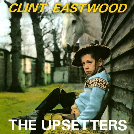 THE UPSETTERS  Clint Eastwood