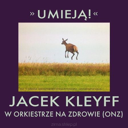 JACEK KLEYFF  Umieją