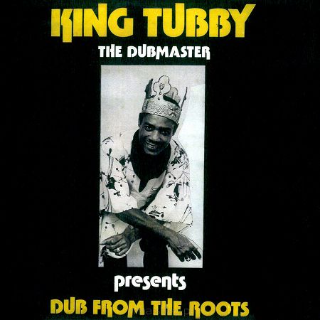 KING TUBBY Dub From The Roots