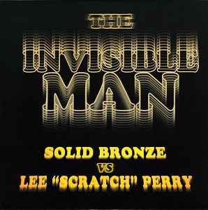 LEE "SCRATCH" PERRY  vs SOLID BRONZE  The Invisible Man (yellow vinyl)