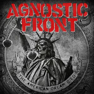 AGNOSTIC FRONT  The American Dream Died