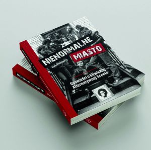 NIENORMALNE MIASTO Opowieści o Gliwickiej Alternatywnej Scenie  Szymon Szwajger (książka z autografem autora)