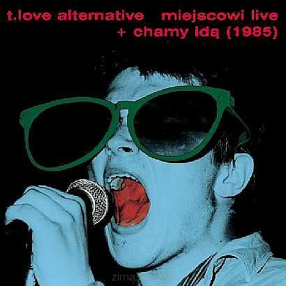 T. LOVE  Miejscowi Live, Chamy idą