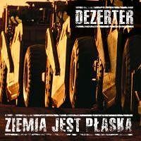 DEZERTER  Ziemia jest płaska