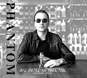 PHANTOM  Nie patrz na mnie tak Setka w Łodzi