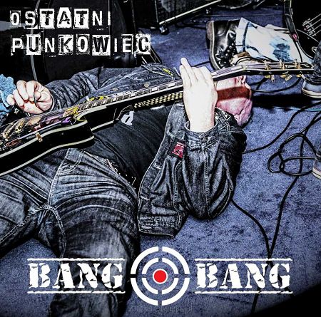 BANG BANG Ostatni punkowiec