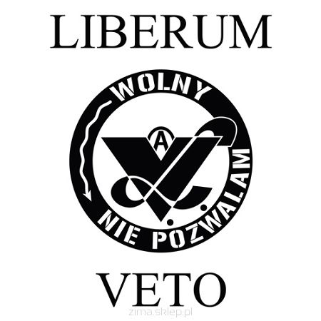 LIBERUM VETO  Wolny. Nie Pozwalam