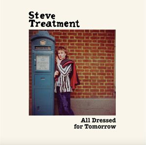 STEVE TREATMENT All Dressed For Tomorrow Steve Treatment