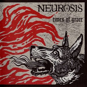 NEUROSIS  Times Of Grace