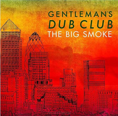 GENTLEMAN'S DUB CLUB  Big Smoke