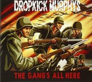 DROPKICK MURPHYS  The Gang’s All Here