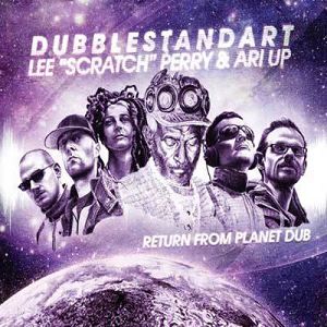 DUBBLESTANDART / LEE „SCRATCH” PERRY & ARI UP ‎ Return From Planet Dub
