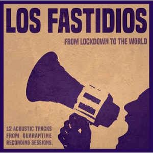 LOS FASTIDIOS From Lockdown To The World