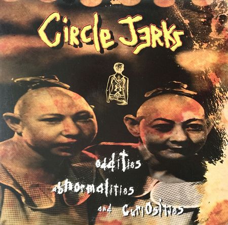 CIRCLE JERKS  Oddities, Abnormalities And Curiosities