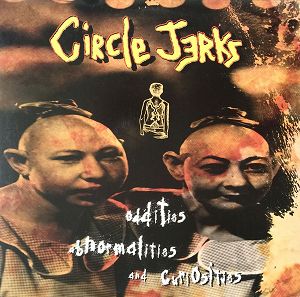 CIRCLE JERKS  Oddities, Abnormalities And Curiosities