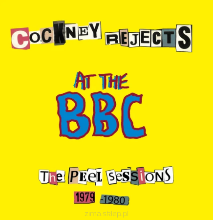 COCKNEY REJECTS  At The BBC The Peel Sessions 1979 - 1980