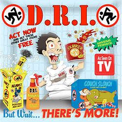 D.R.I.  But Wait, There's More!